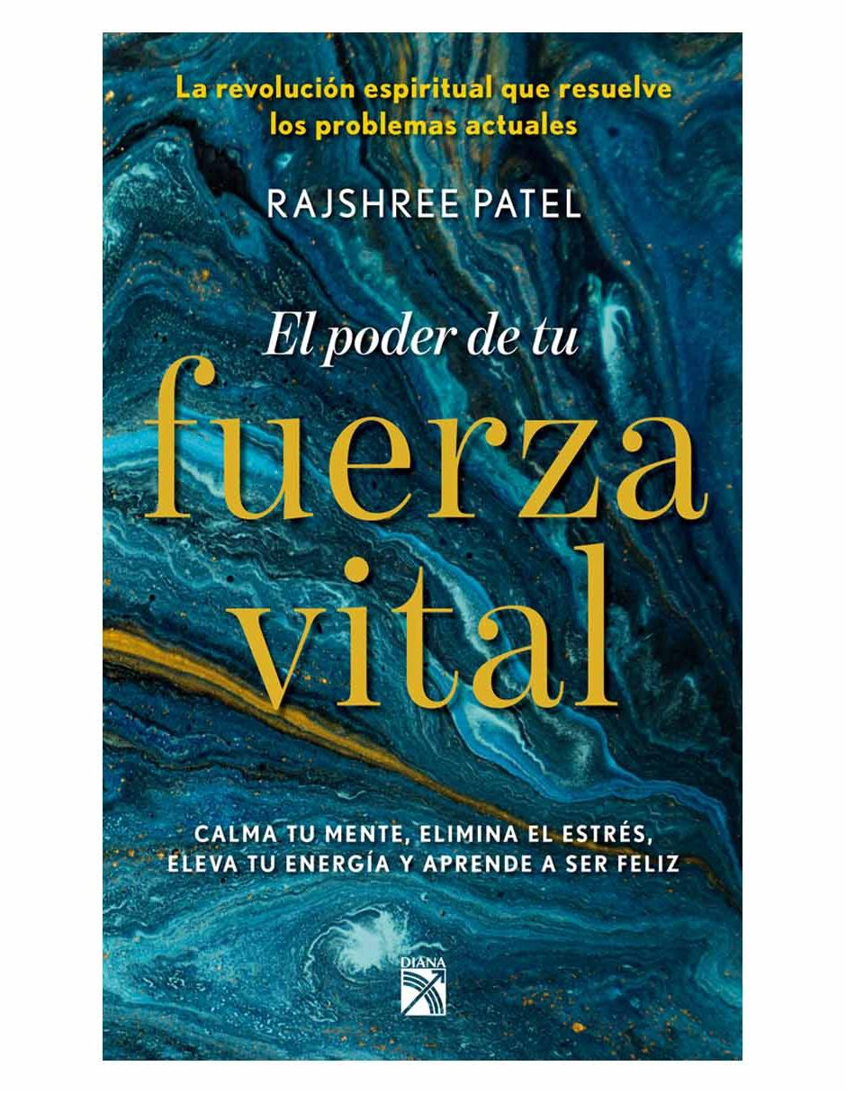 Libro El poder de tu fuerza vital de Patel Rajshree Libro El poder de tu fuerza vital de Patel Rajshree
